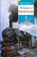Dictionary of Rail & Steam by LEONARD, Barry (ed.)